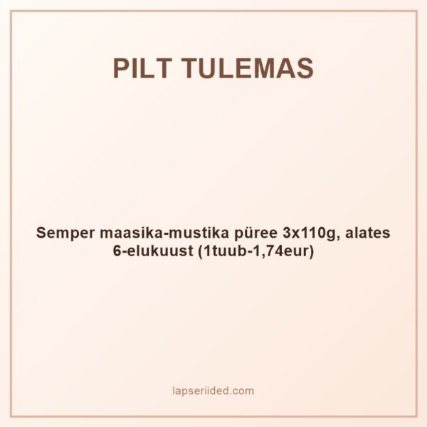 Semper maasika-mustika püree 3x110g, alates 6-elukuust (1tuub-1,74eur)