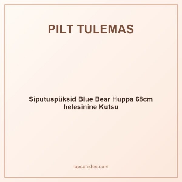 Siputuspüksid Blue Bear Huppa 68cm helesinine Kutsu
